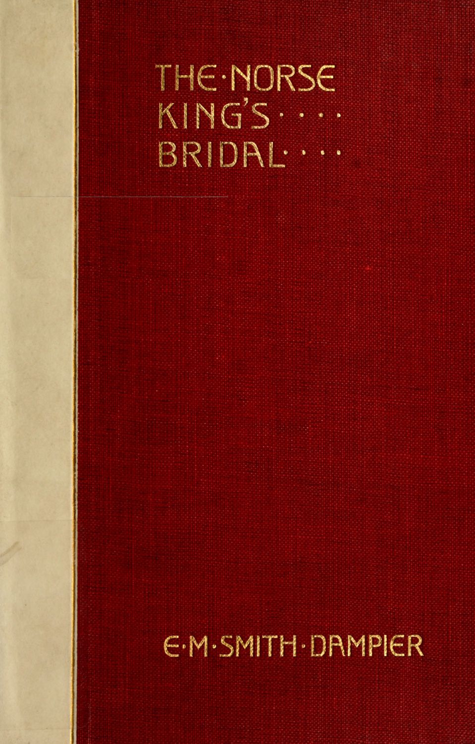 The Norse King's Bridal&#10;Translations from the Danish and old Norse, with original ballads