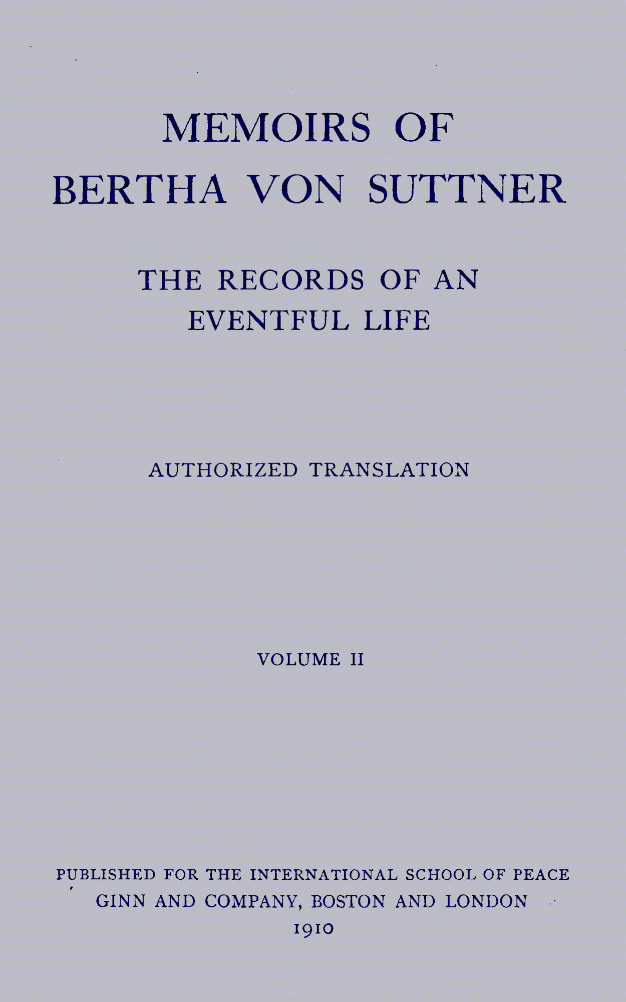 Memoirs of Bertha von Suttner: The Records of an Eventful Life (Vol. 2 of 2)