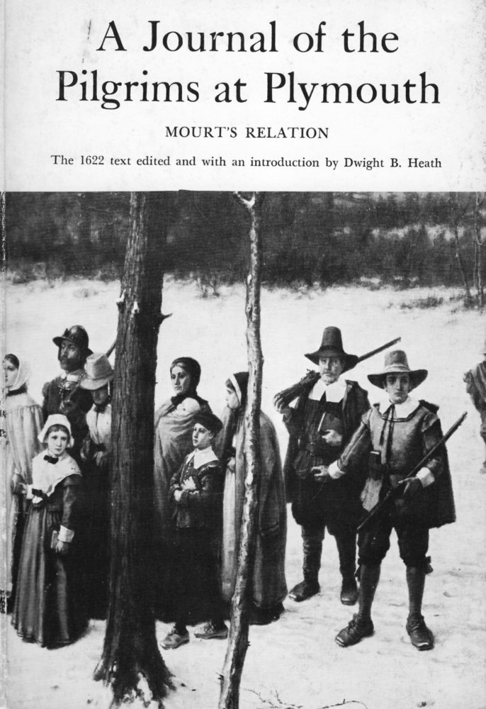 A Journal of the Pilgrims at Plymouth; Mourt's Relation: A Relation or Journal of the English Plantation settled at Plymouth in New England, by Certain English adventurers both merchants and others