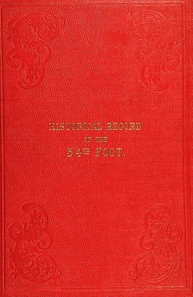Historical Record of the Thirty-fourth, or the Cumberland Regiment of Foot&#10;containing an account of the formation of the regiment in 1702 and of its subsequent services to 1844