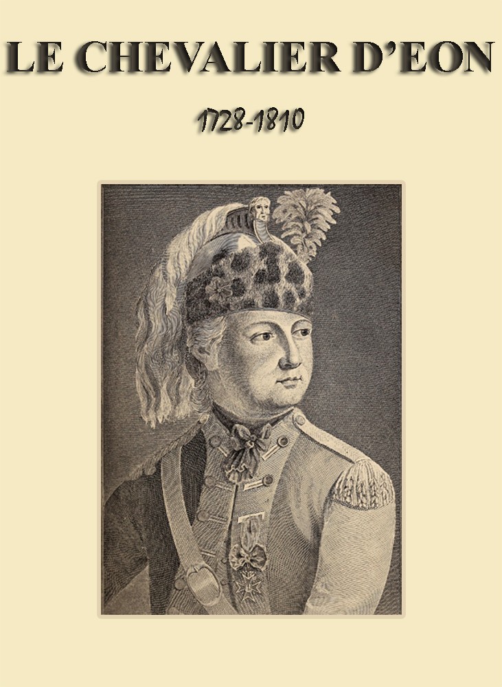 Un aventurier au XVIII siècle: Le chevalier d'Éon (1728-1810)