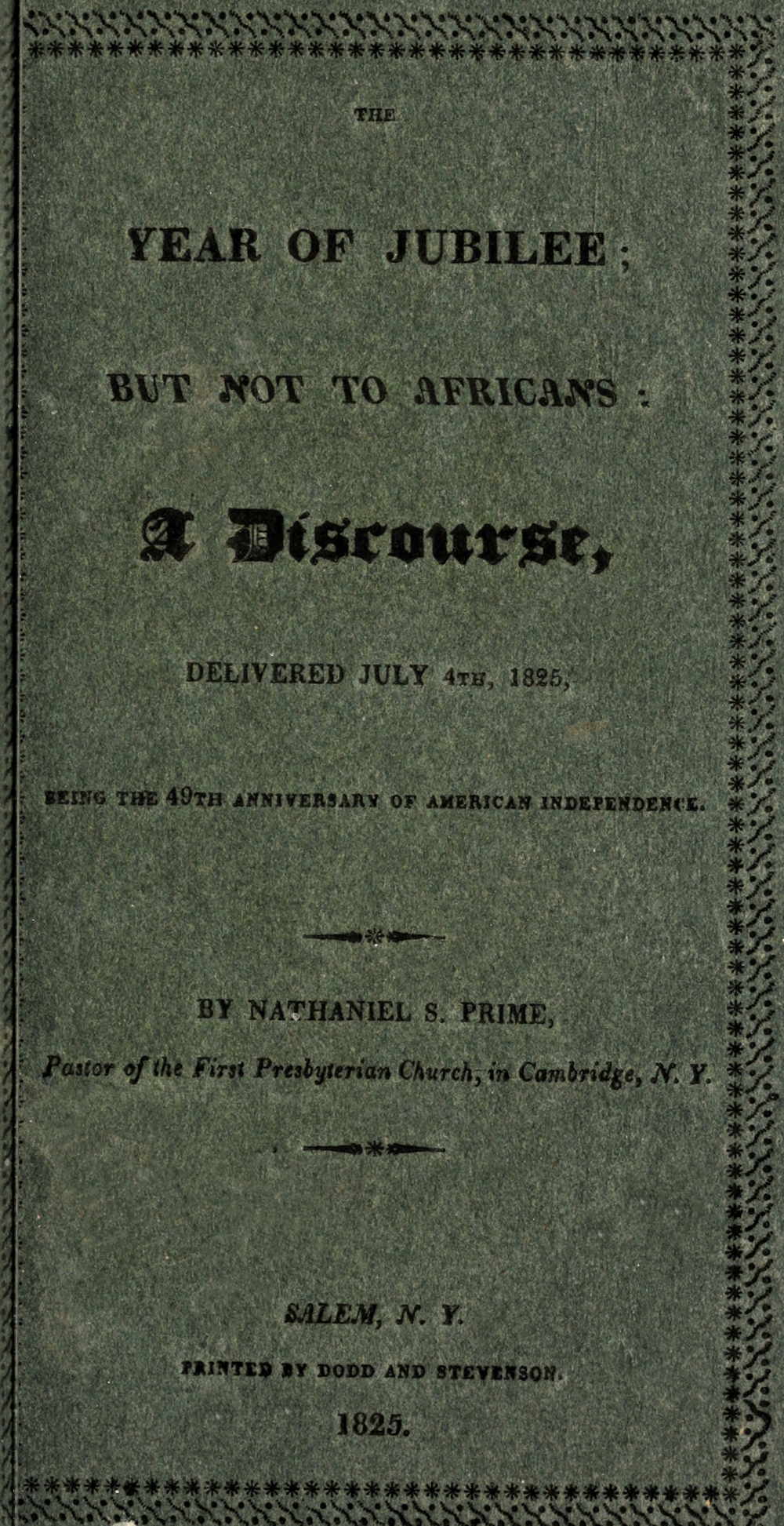 The year of jubilee; but not to Africans&#10;a discourse, delivered July 4th, 1825, being the 49th anniversary of American independence