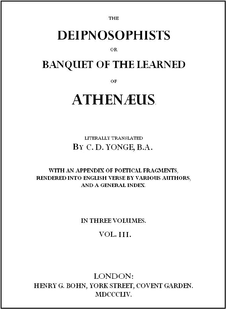 The Deipnosophists; or, Banquet of the Learned of Athenæus, Vol. 3 (of 3)