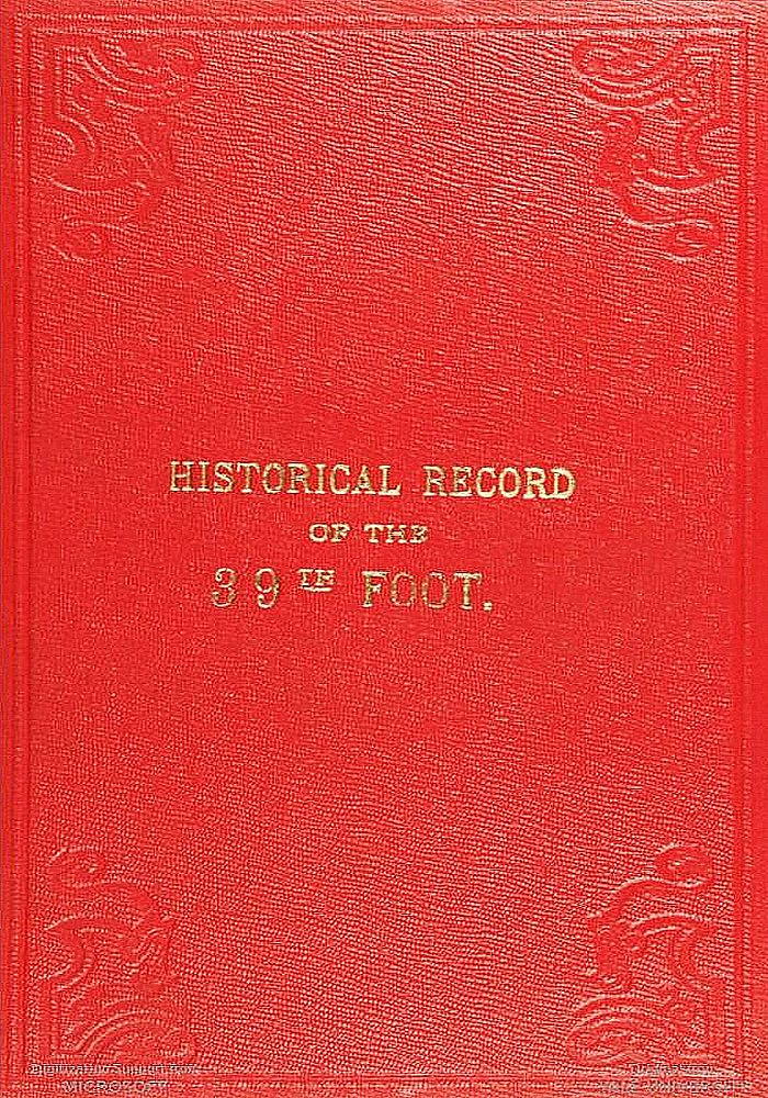 Historical Record of the Thirty-ninth, or the Dorsetshire Regiment of Foot: containing an account of the formation of the regiment in 1702, and of its subsequent services to 1853.