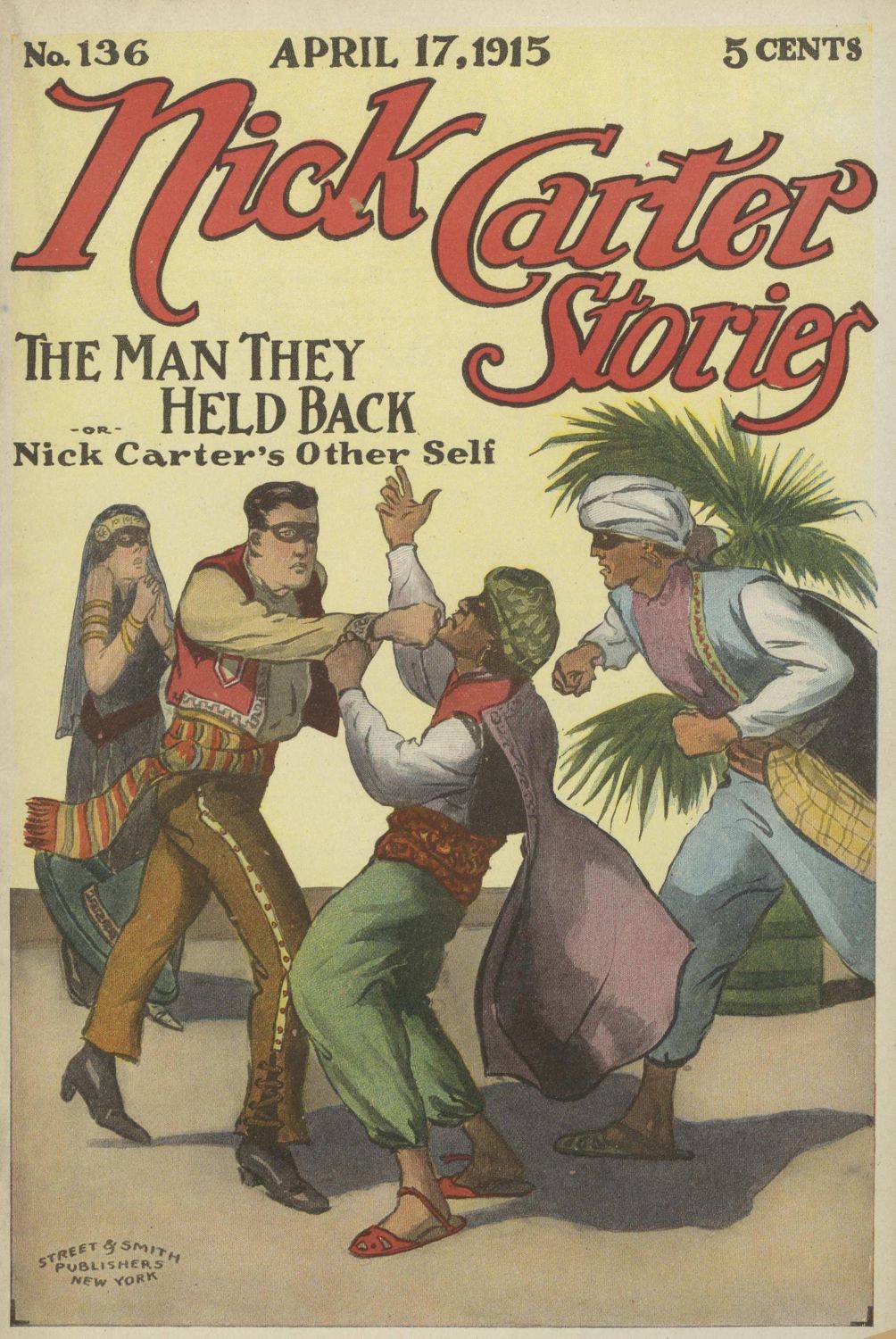 Nick Carter Stories No. 136, April 17, 1915: The Man They Held Back