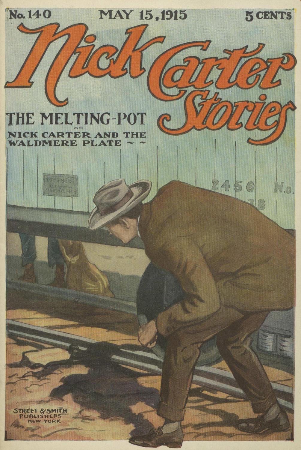 Nick Carter Stories No. 140, May 15, 1915: The Melting-Pot