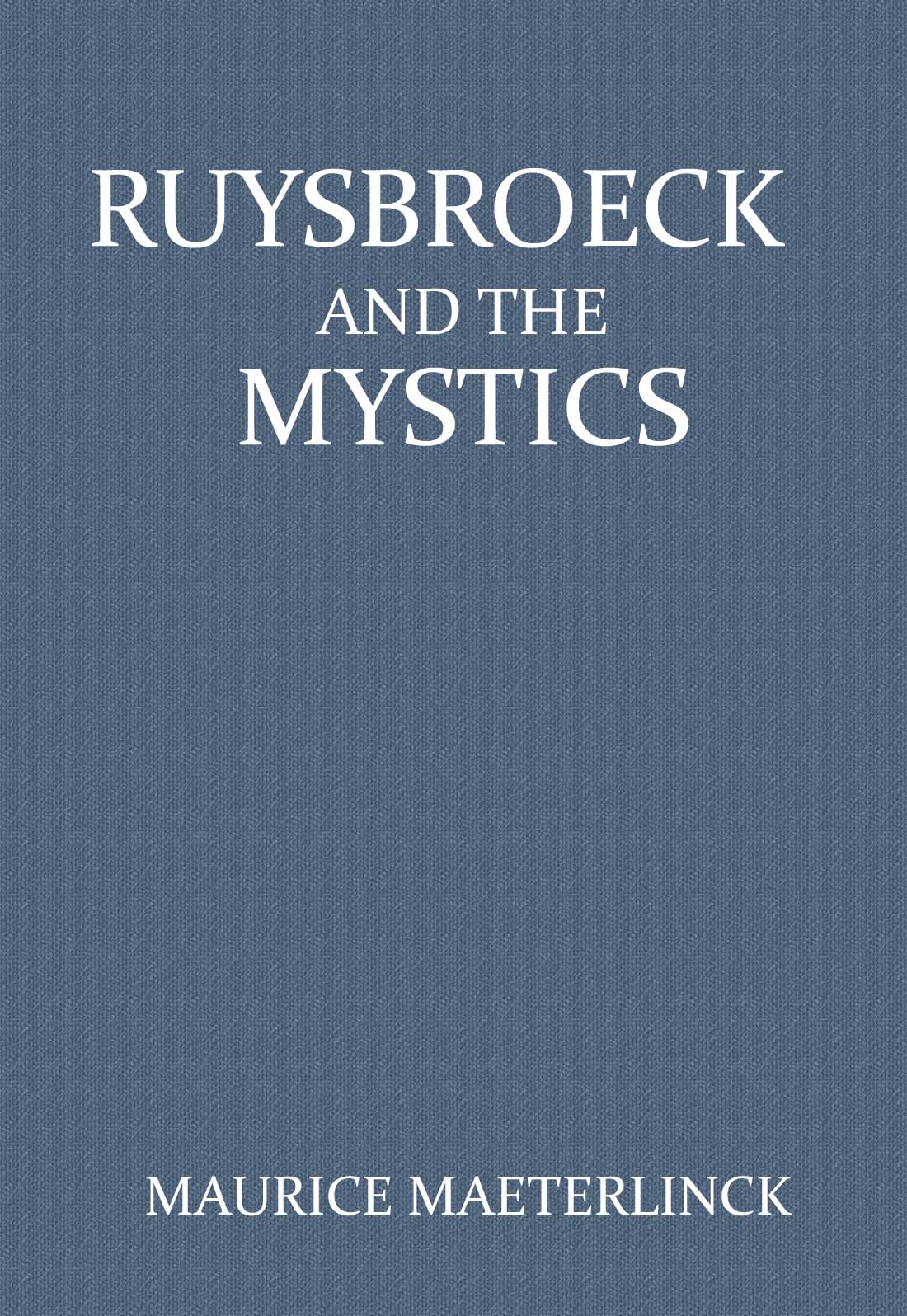 Ruysbroeck ve Mistikler: Ruysbroeck'ten Seçmeler