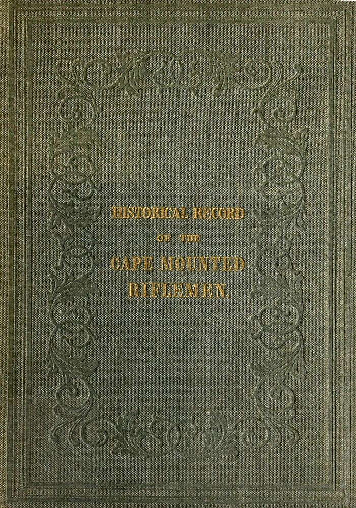 History of the Cape Mounted Riflemen&#10;With a Brief Account of the Colony of the Cape of Good Hope