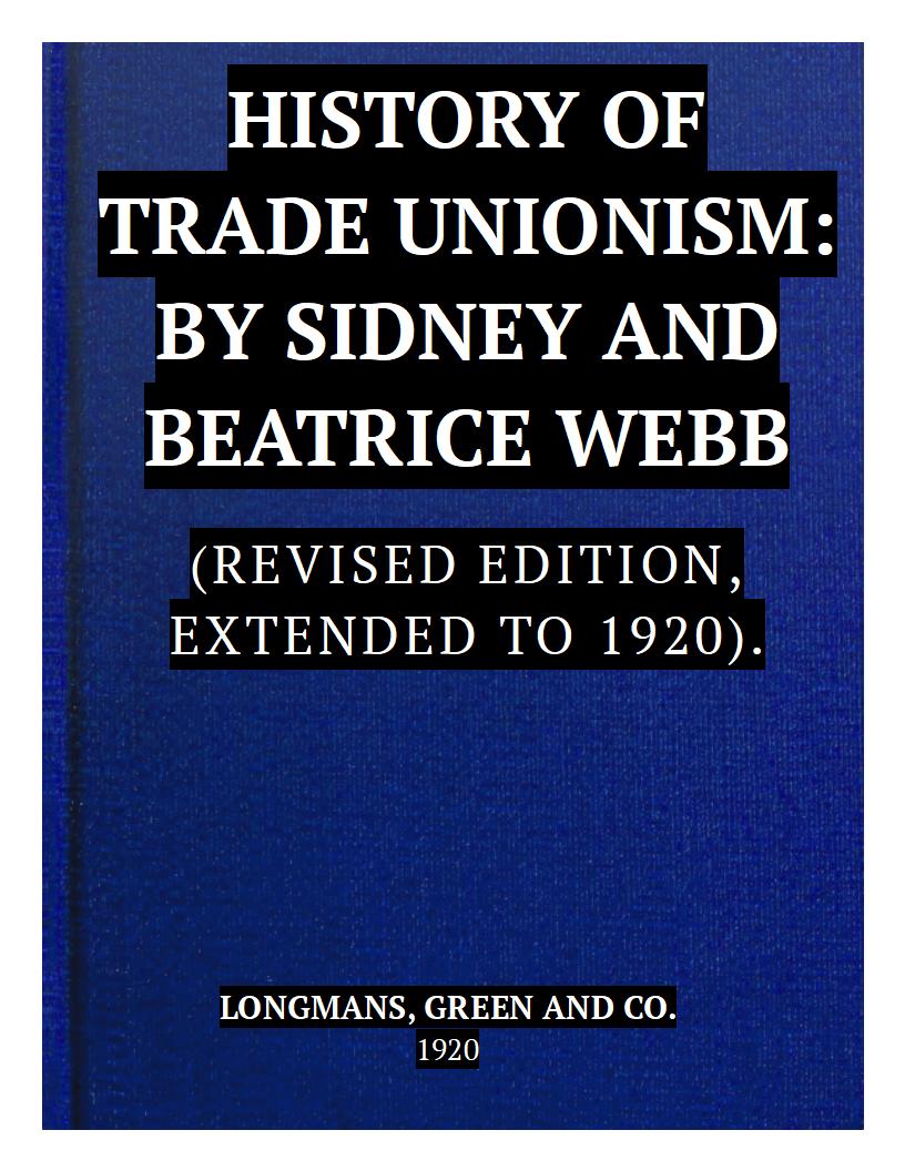 The History of Trade Unionism&#10;(Revised edition, extended to 1920)