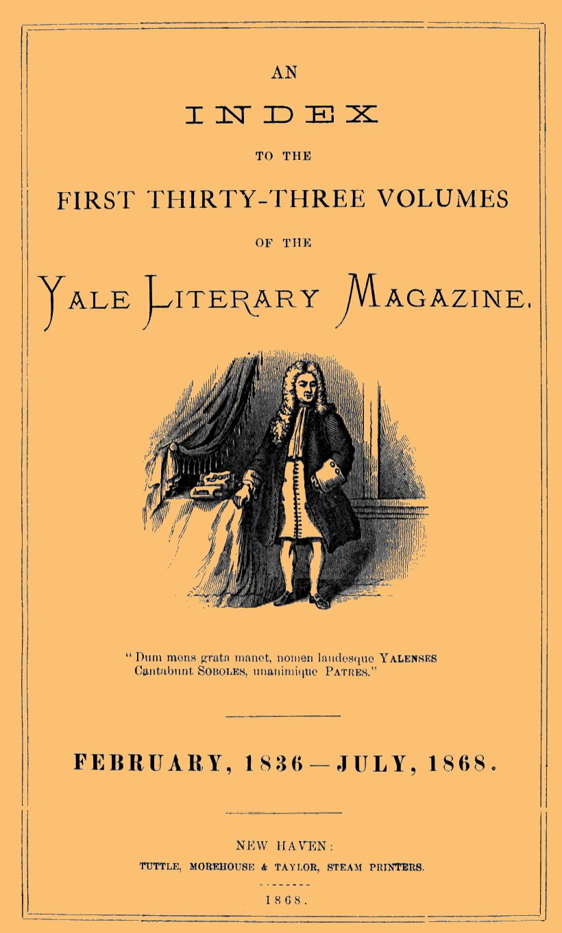 An Index to the First Thirty-Three Volumes of the Yale Literary Magazine&#10;February, 1836-July 1868