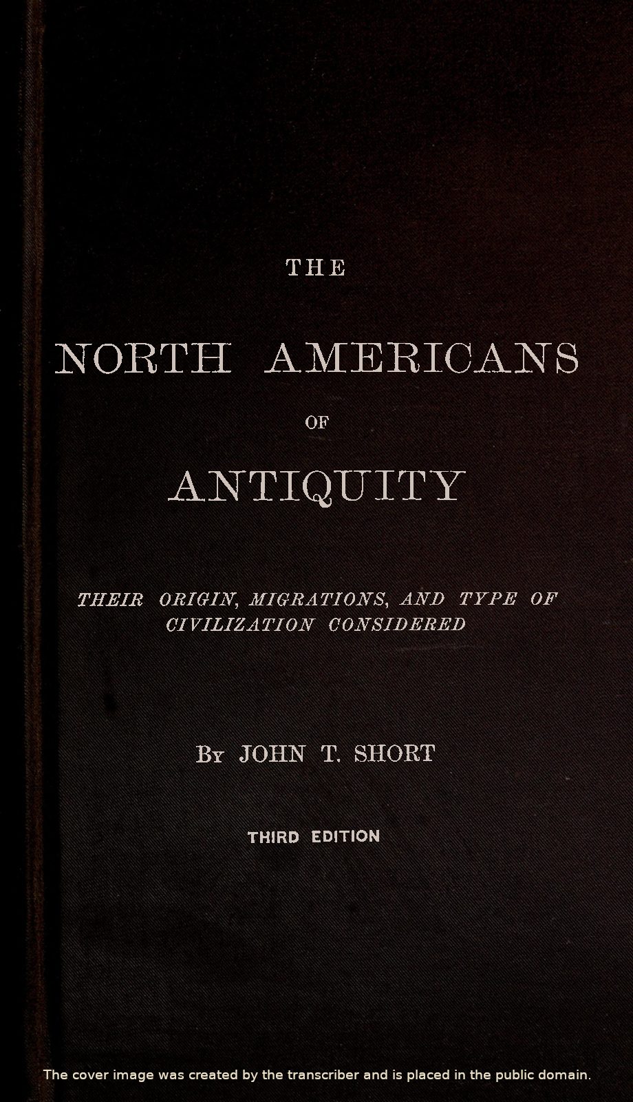 The North Americans of Antiquity&#10;Their origin, migrations, and type of civilization considered