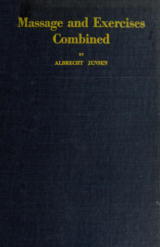 Massage & Exercises Combined&#10;A permanent physical culture course for men, women and children; health-giving, vitalizing, prophylactic, beautifying; a new system of the characteristic essentials of gymnastic and Indian Yogis concentration exercises combined with scientific massage movements; with 86 illustrations and deep breathing exercises