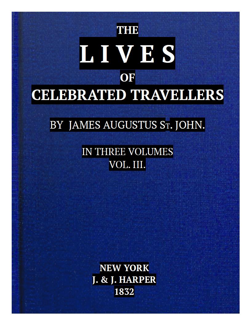 The Lives of Celebrated Travellers, Vol. 3 (of 3)