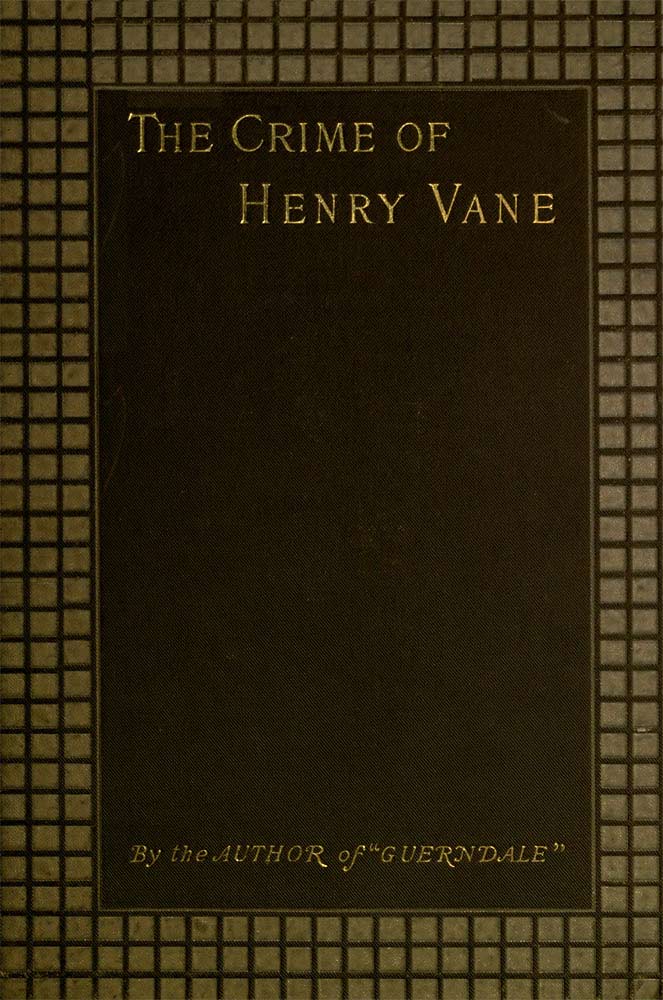 The Crime of Henry Vane: A Study with a Moral