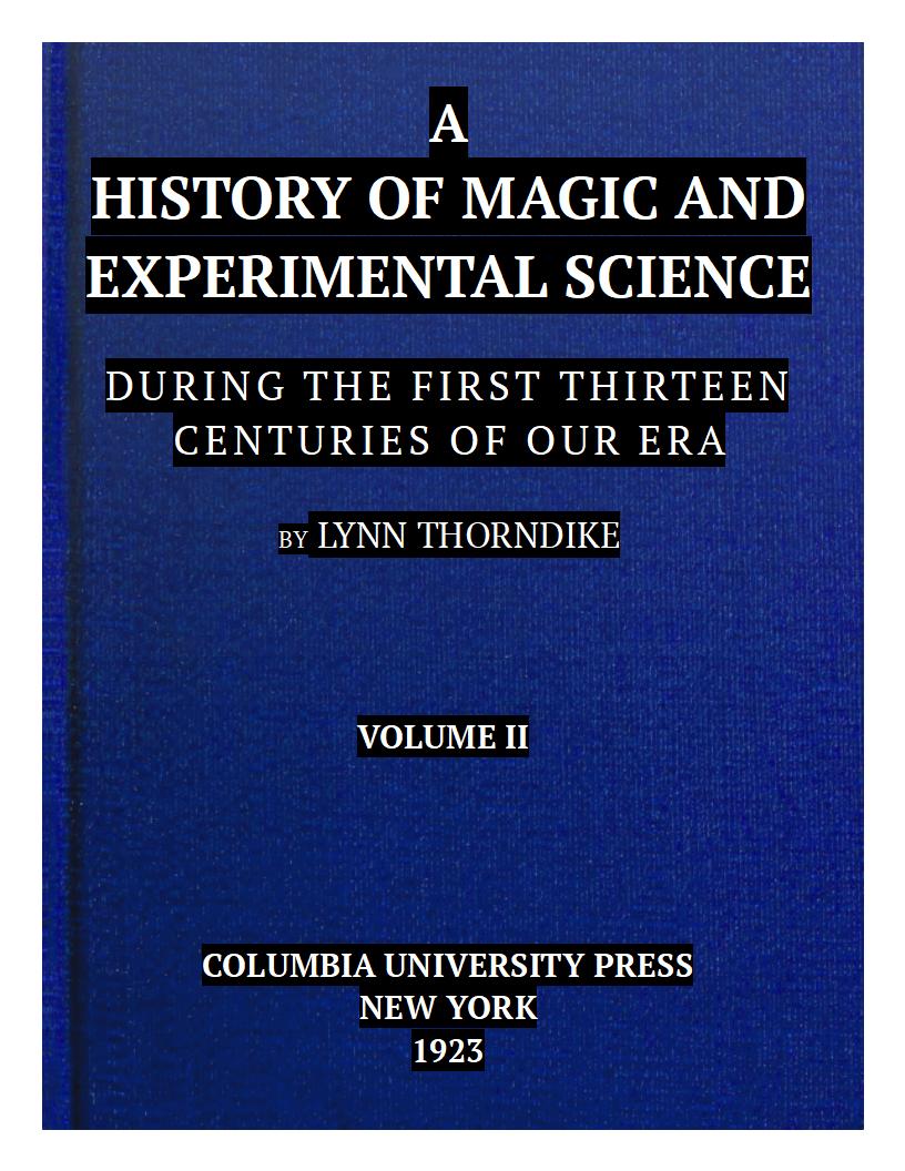 A History of Magic and Experimental Science, Volume 2 (of 2)&#10;During the First Thirteen Centuries of Our Era