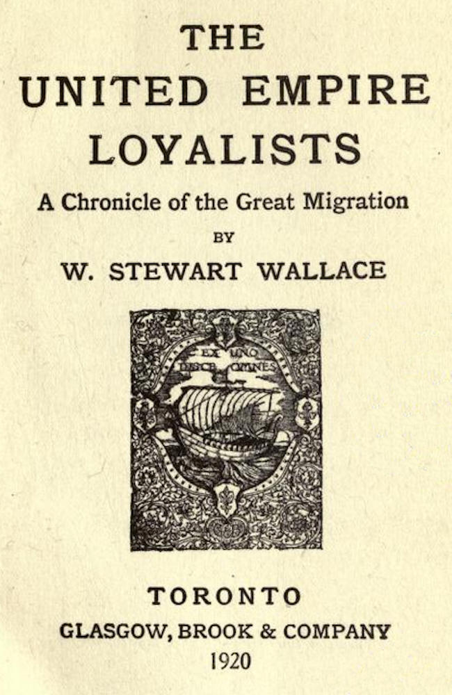 The United Empire Loyalists: A Chronicle of the Great Migration [1920 ed.]