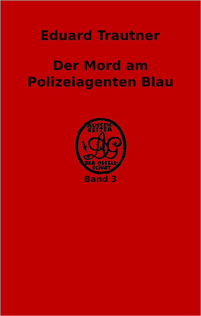 Der Mord am Polizeiagenten Blau