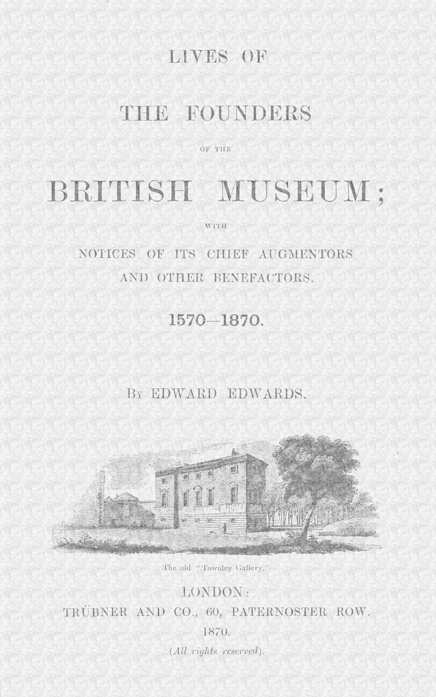 Lives of the Founders of the British Museum, Part 1 of 2&#10;With Notices of Its Chief Augmentors and Other Benefactors, 1570-1870.