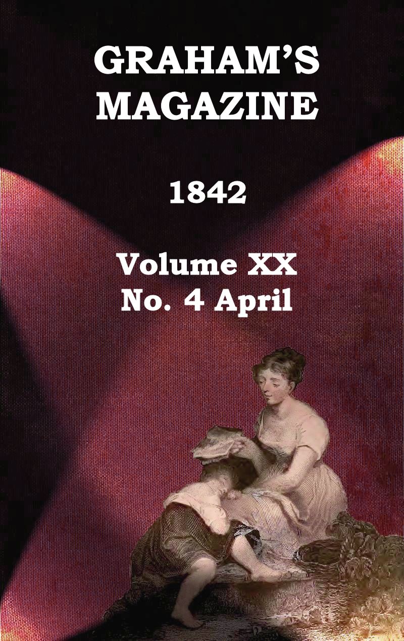 Graham's Magazine, Vol. XX, No. 4, April 1842