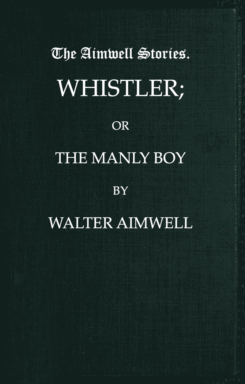 Whistler; or, The Manly Boy