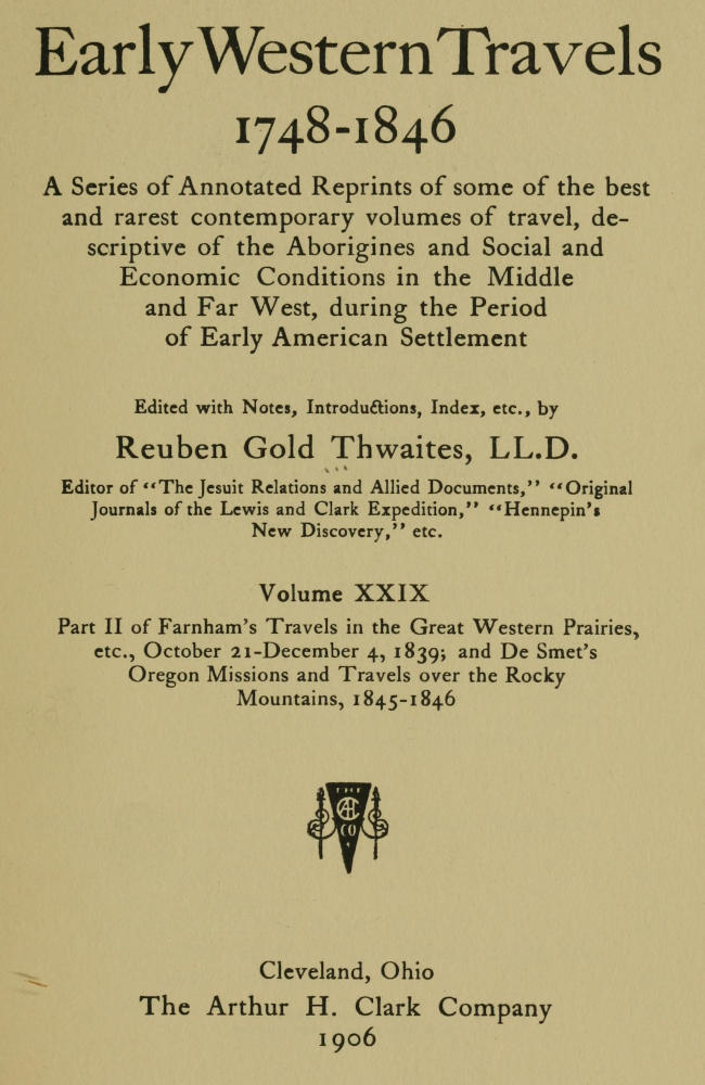 Farnham's Travels in the Great Western Prairies, etc., part 2, October 21-December 4, 1839&#10;and De Smet's Oregon Missions and Travels over the Rocky Mountains, 1845-1846