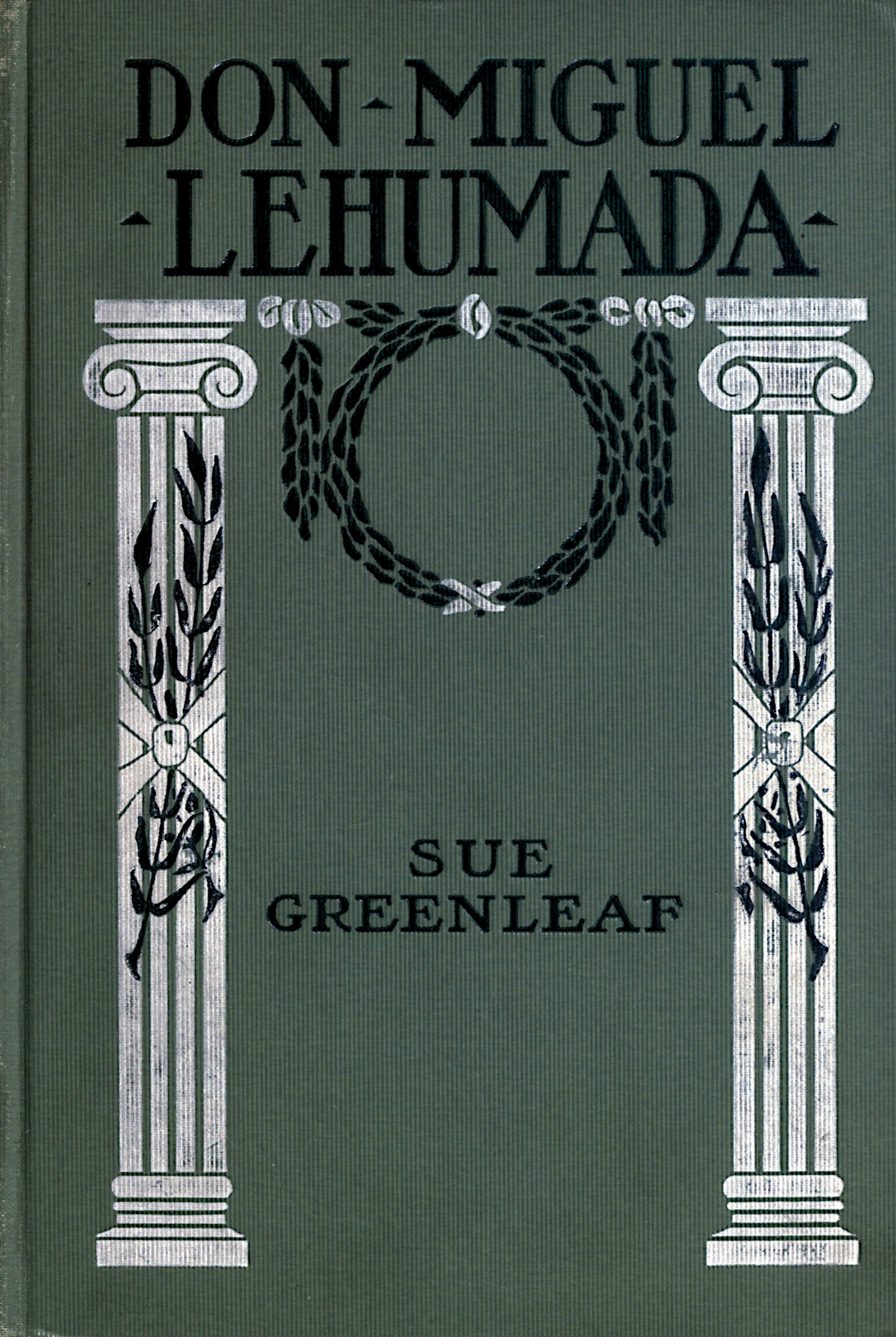 Don Miguel Lehumada: discoverer of liquid from the sun's rays&#10;an occult romance of Mexico and the United States