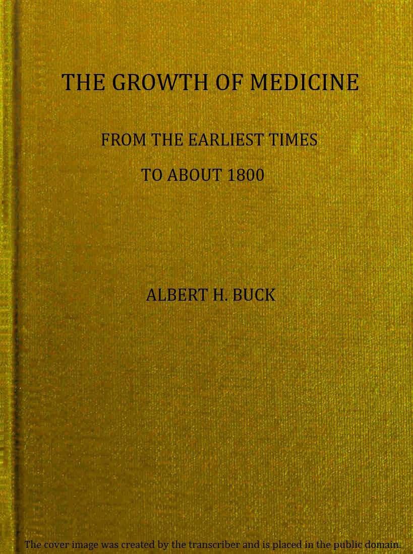 The growth of medicine from the earliest times to about 1800