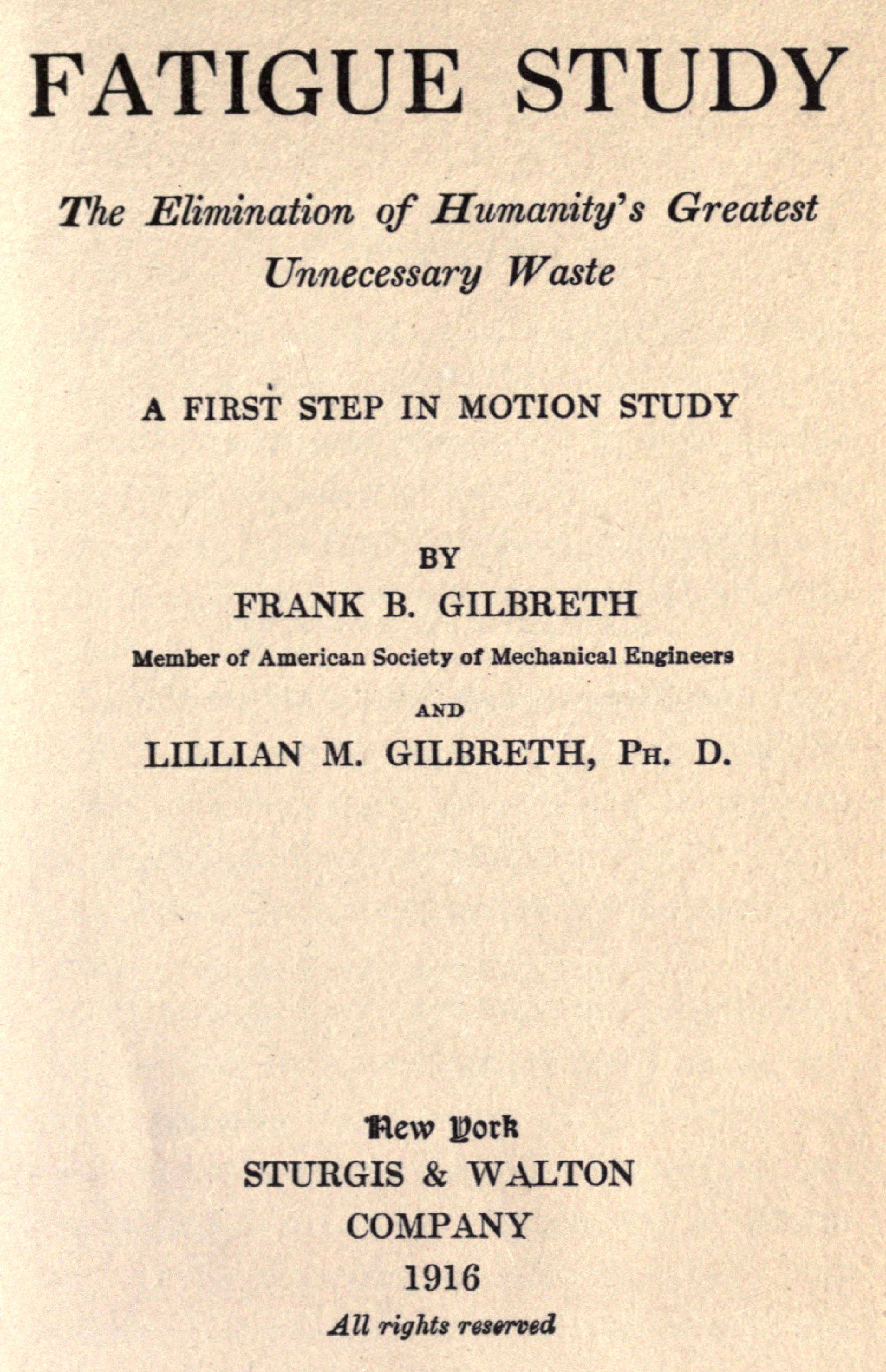 Fatigue Study: The Elimination of Humanity's Greatest Unnecessary Waste&#10;A First Step in Motion Study