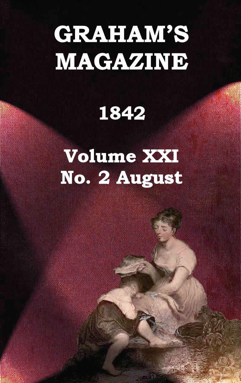 Graham's Magazine, Vol. XXI, No. 2, August 1842