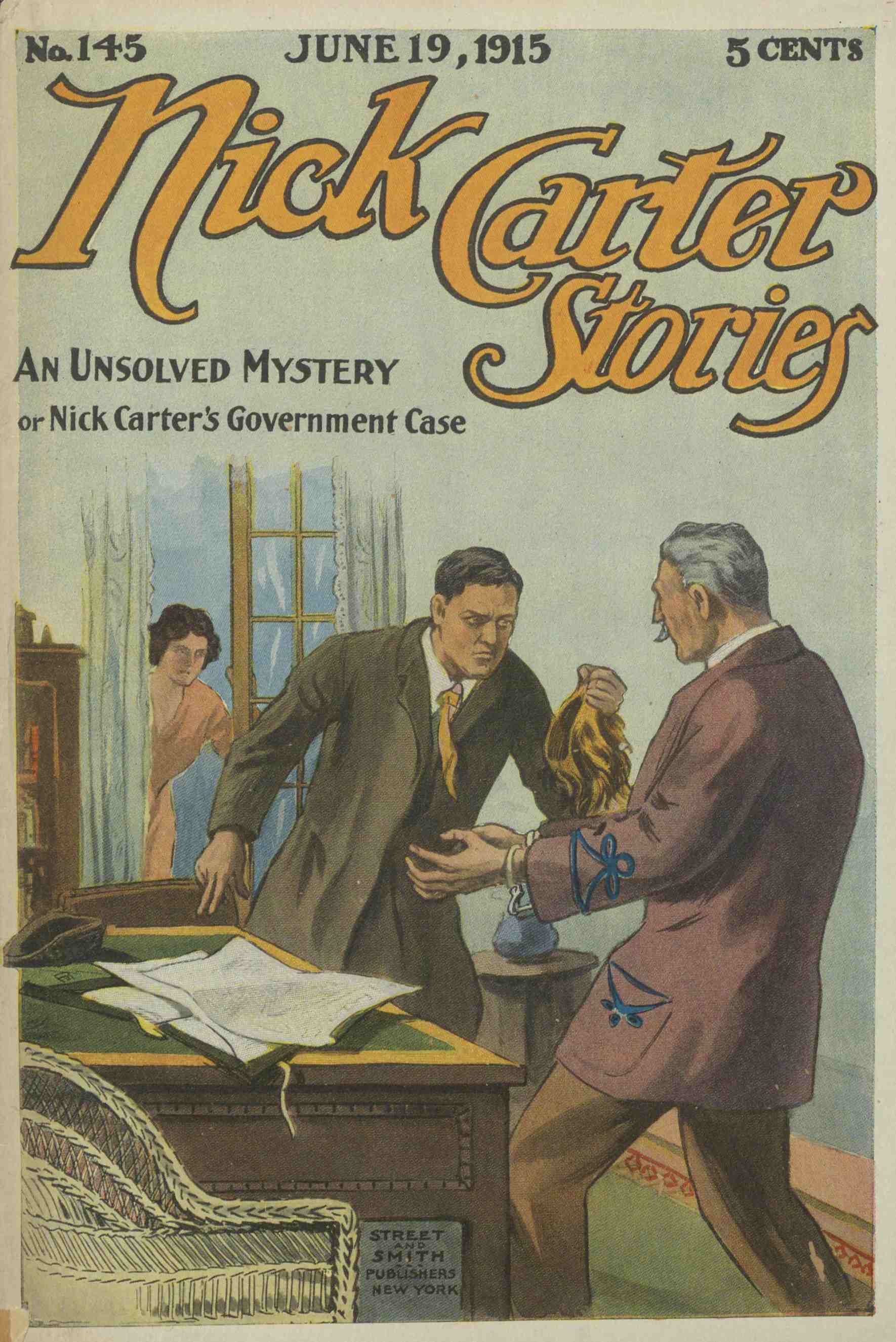 Nick Carter Stories No. 145, June 19, 1915: An Unsolved Mystery; Or, Nick Carter's Goverment Case