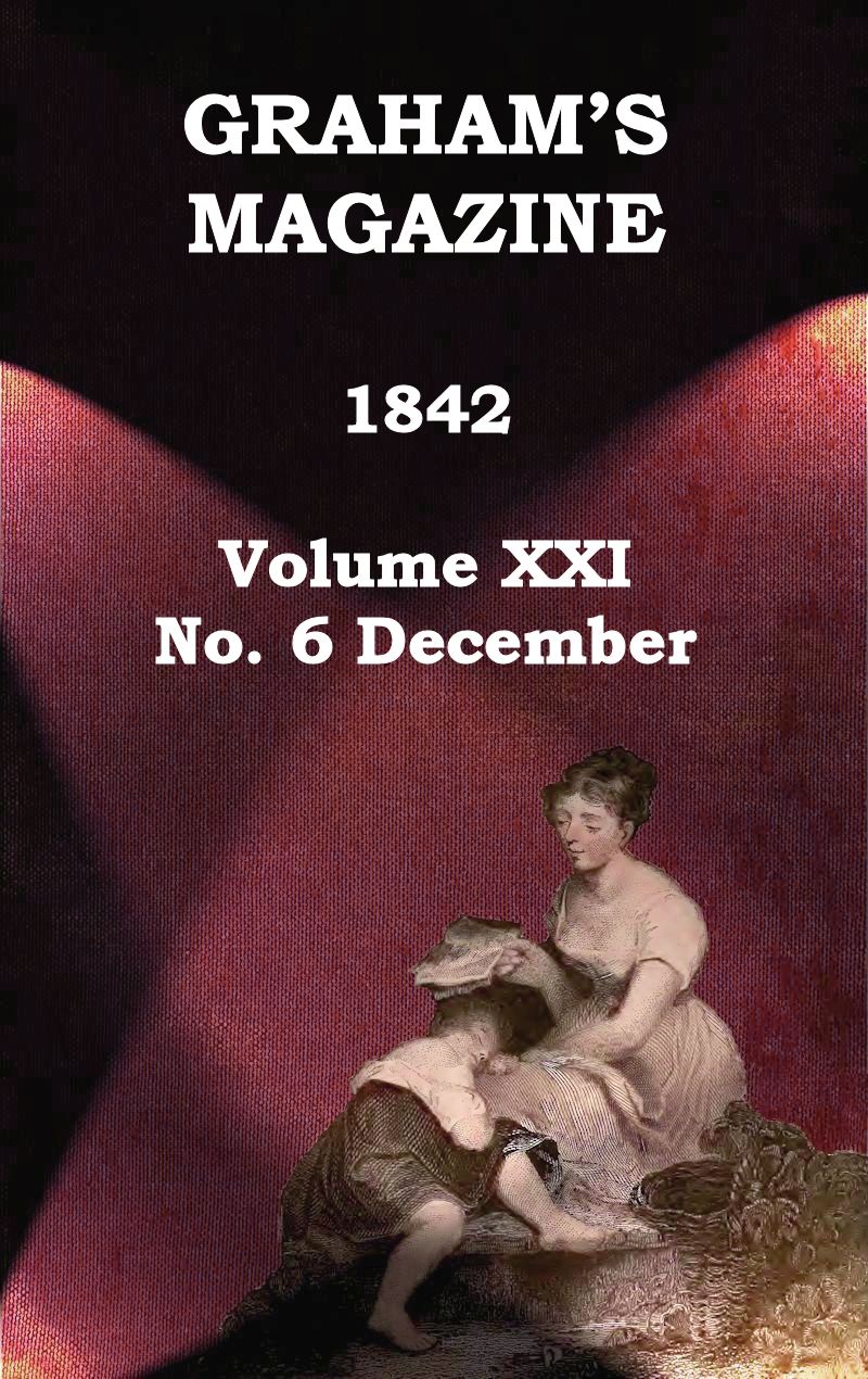 Graham's Magazine, Vol. XXI, No. 6, December 1842