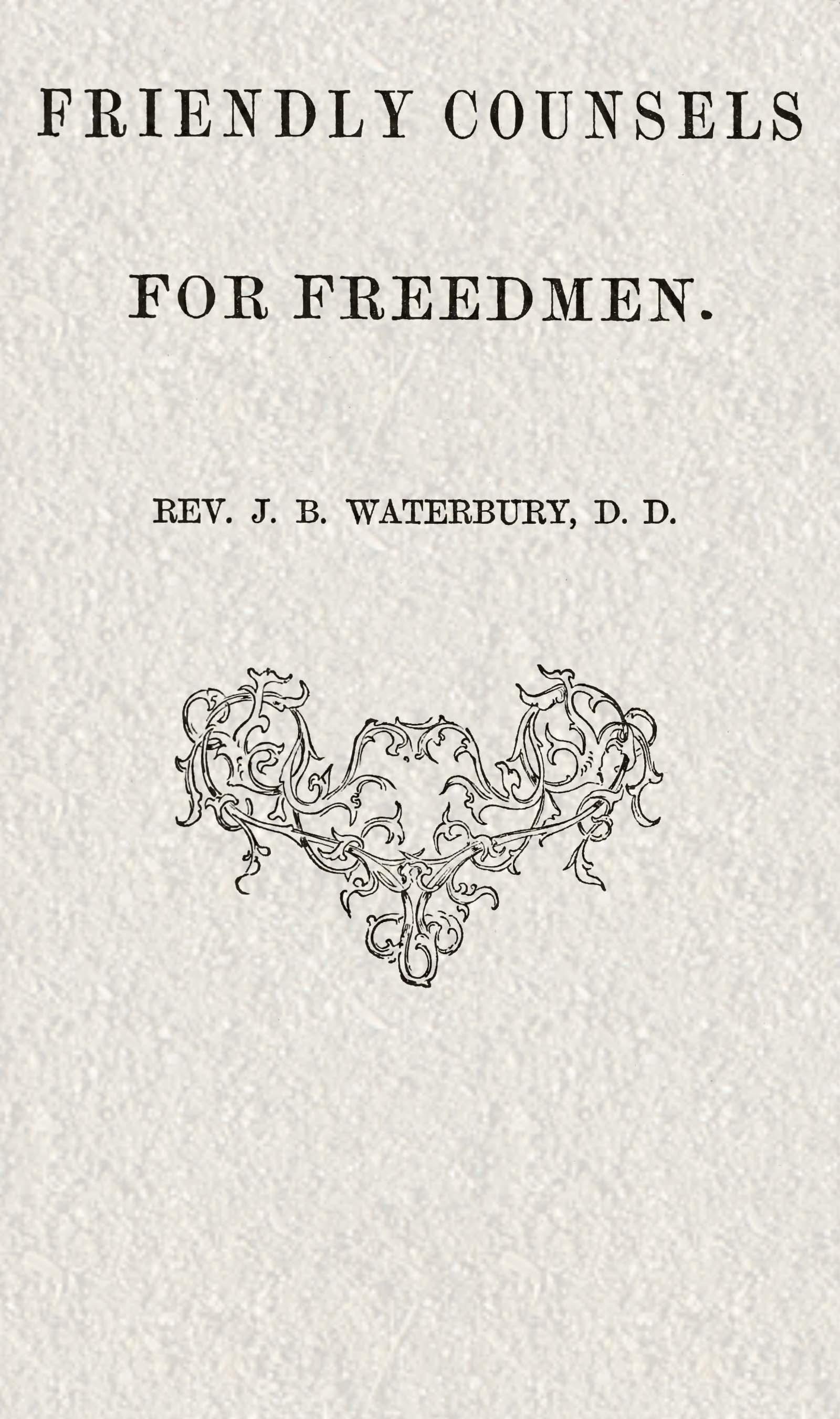 Friendly counsels for freedmen