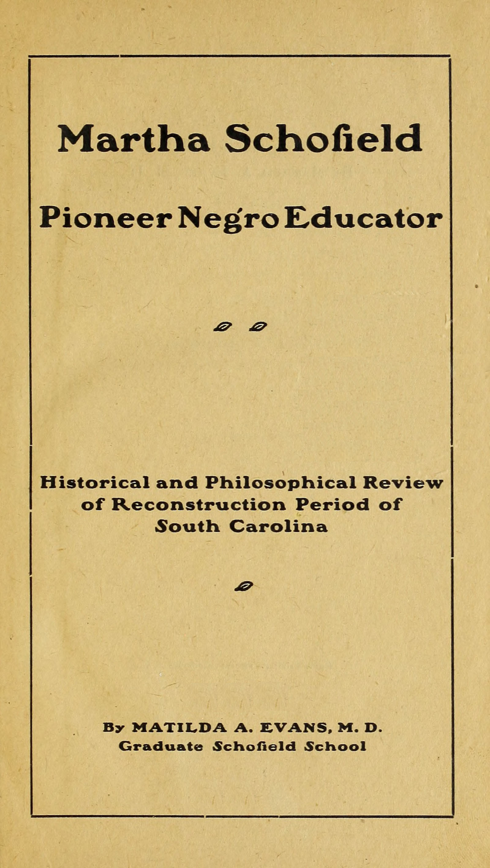 Martha Schofield, pioneer Negro educator&#10;Historical and philosophical review of reconstruction period of South Carolina