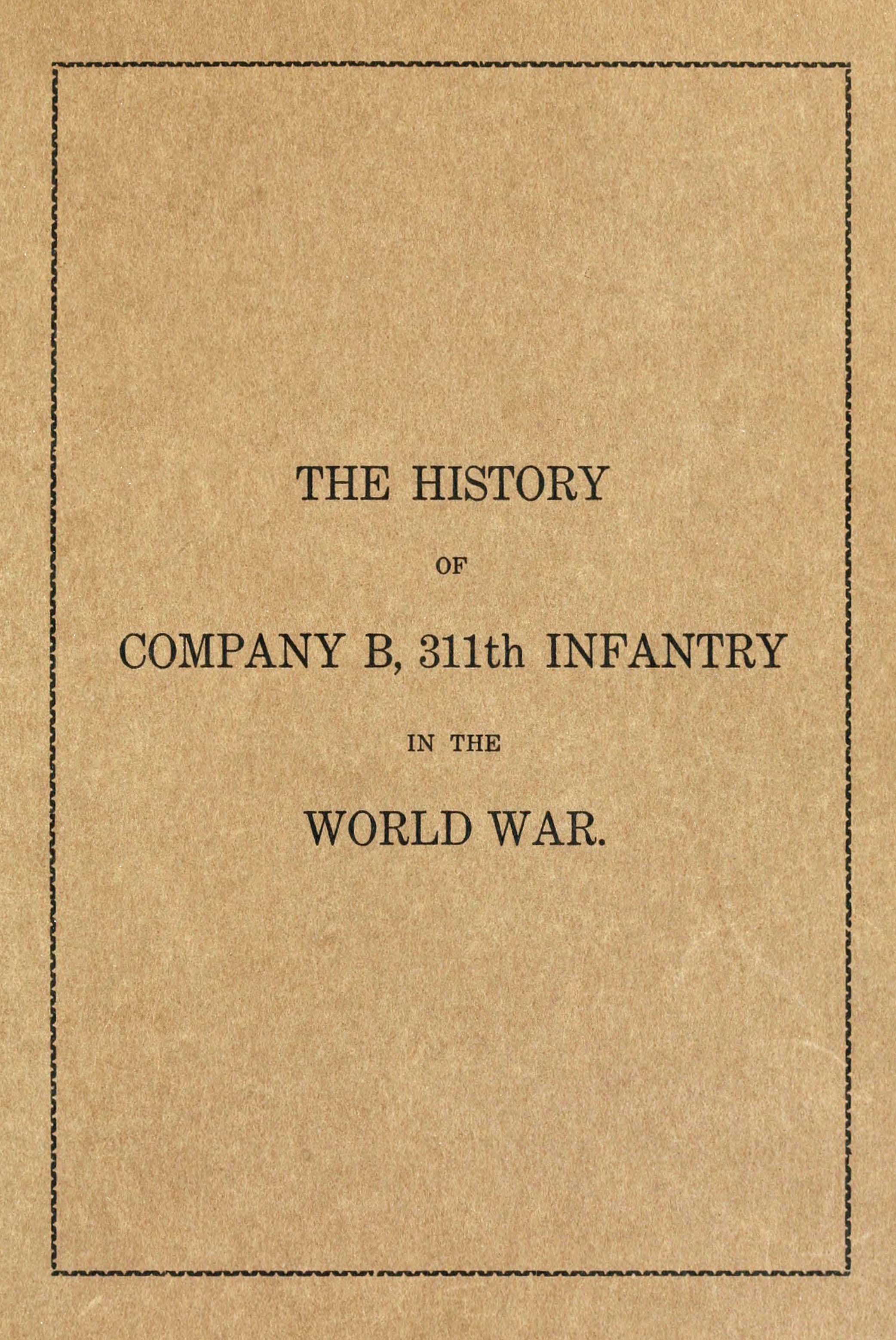 The history of Company B, 311th Infantry in the World War