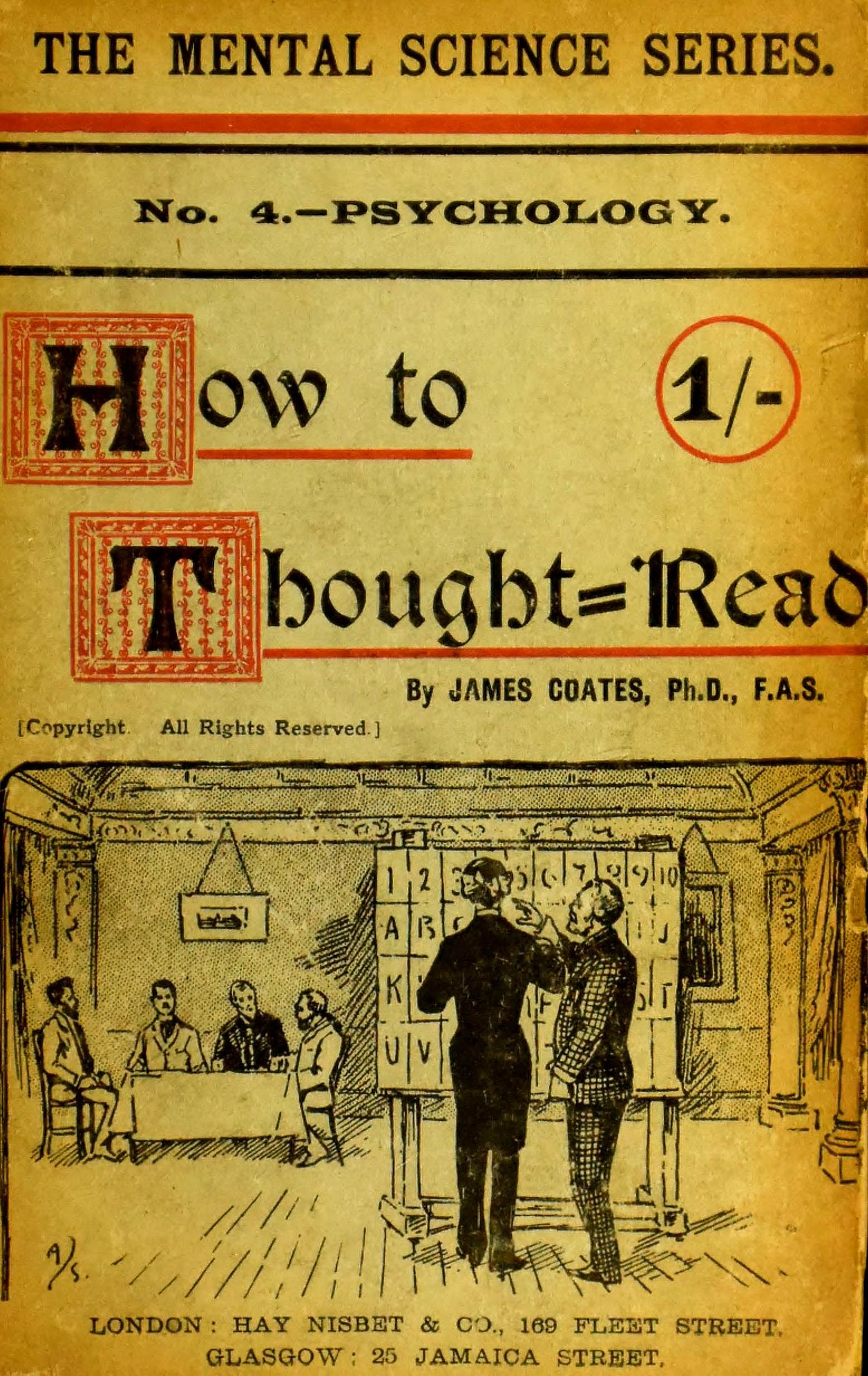 How to thought-read&#10;A manual of instruction in the strange and mystic in daily life, psychic phenomena, including hypnotic, mesmeric, and psychic states, mind and muscle reading, thought transference, psychometry, clairvoyance, and phenomenal spiritualism