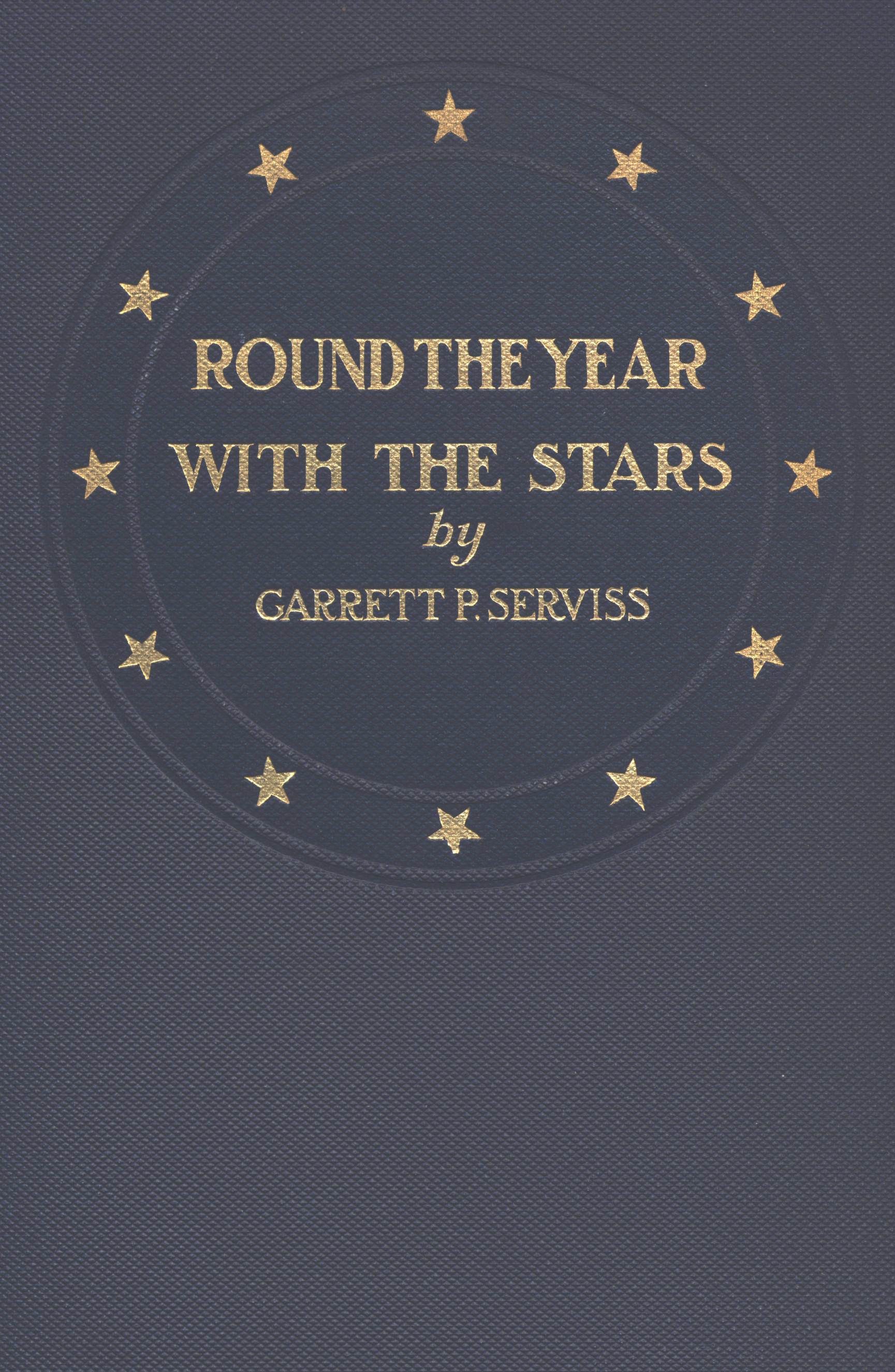 Round the year with the stars&#10;The chief beauties of the starry heavens as seen with the naked eye
