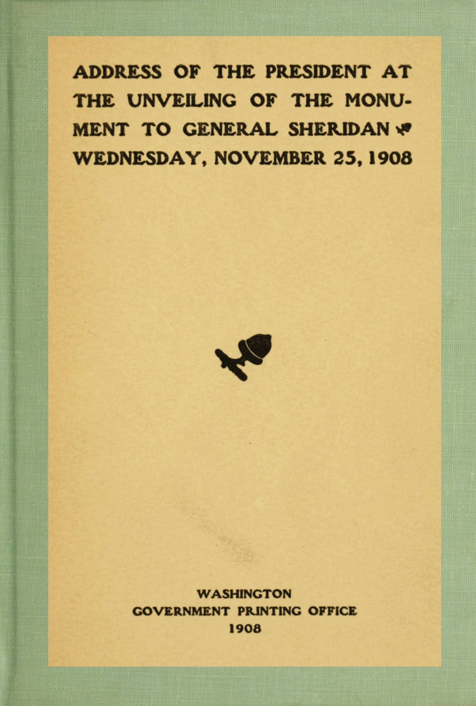 Başkan'ın General Sheridan'ın anıtının açılışında yaptığı konuşma, Çarşamba, 25 Kasım 1908.