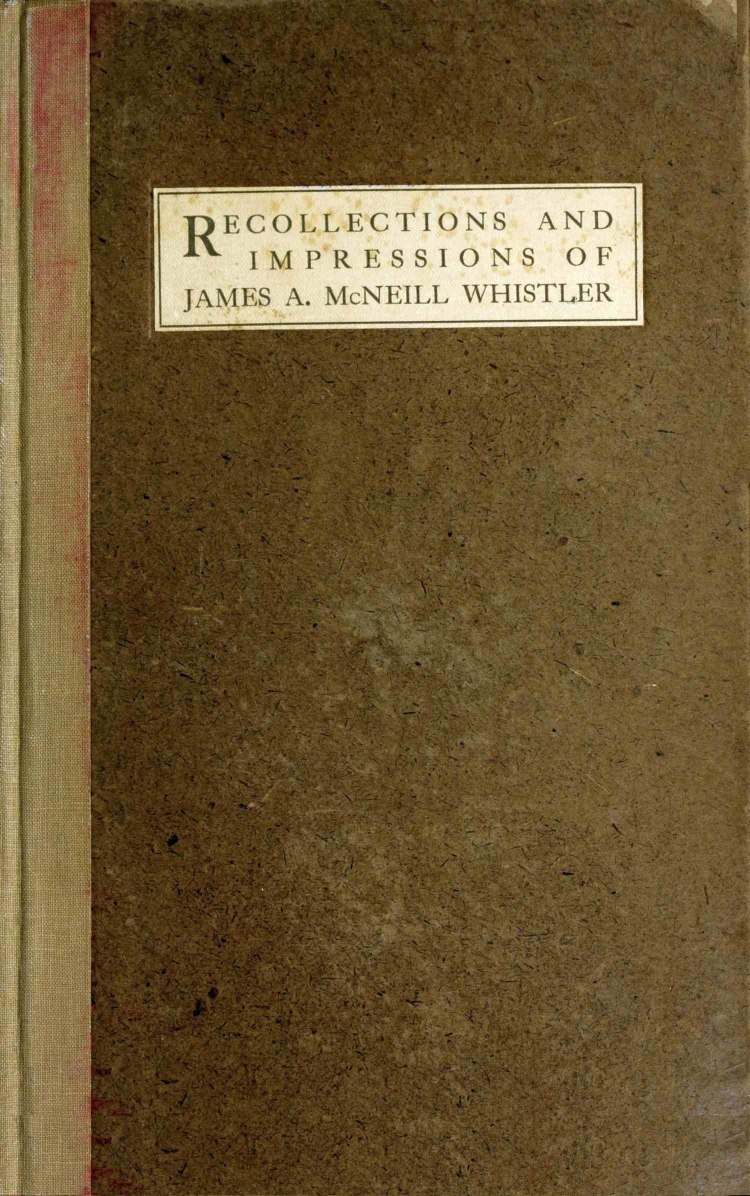 Recollections and impressions of James A. McNeill Whistler