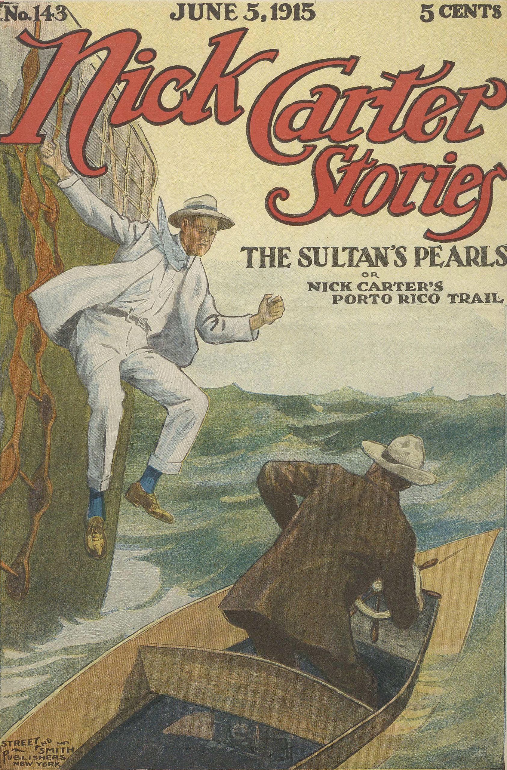 Nick Carter Stories No. 143, June 5, 1915: The sultan's pearls; or, Nick Carter's Porto Rico trail