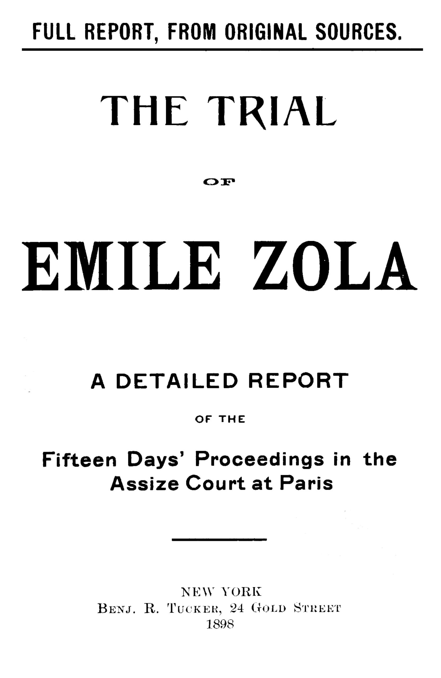 The trial of Emile Zola: containing M. Zola's letter to President Faure relating to the Dreyfus case, and a full report of the fifteen days' proceedings in the Assize Court of the Seine, including testimony of witnesses and speeches of counsel