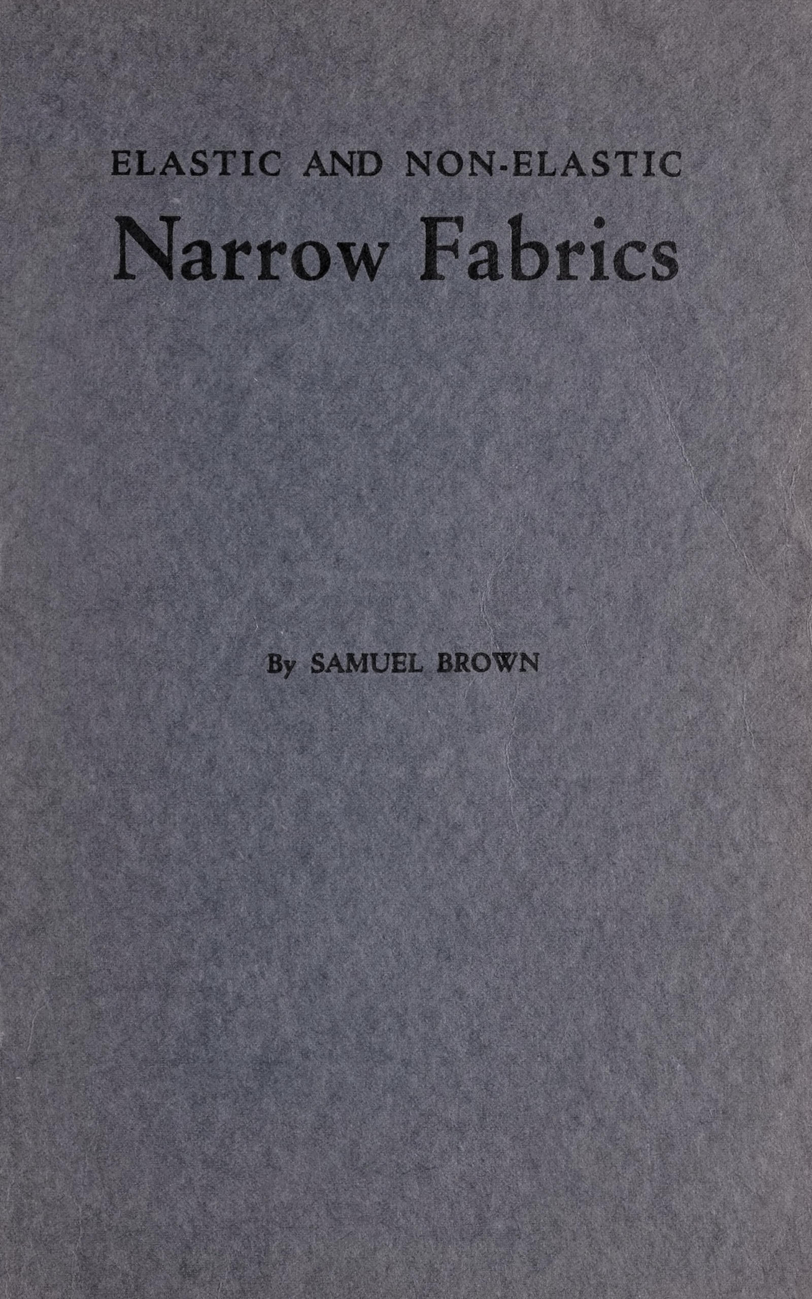 Elastic and non-elastic narrow fabrics&#10;and a chapter on narrow fabrics made on knitting machines