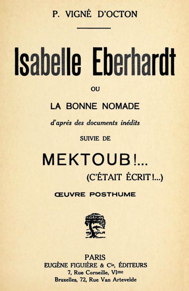 Isabelle Eberhardt, ou, la Bonne nomade: d'après des documents inédits&#10;suivie de Mektoub!... (cétait écrit!...): œuvre posthume