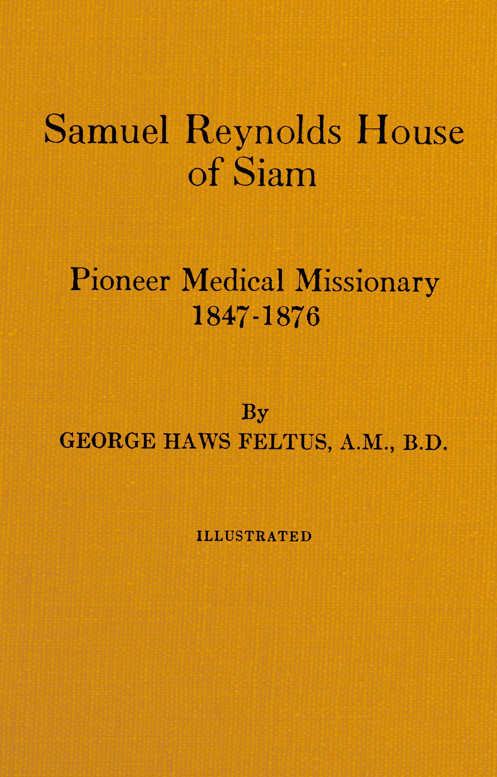 Samuel Reynolds House of Siam, pioneer medical missionary, 1847-1876