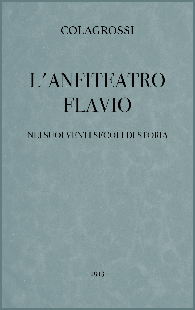 L'anfiteatro Flavio nei suoi venti secoli di storia