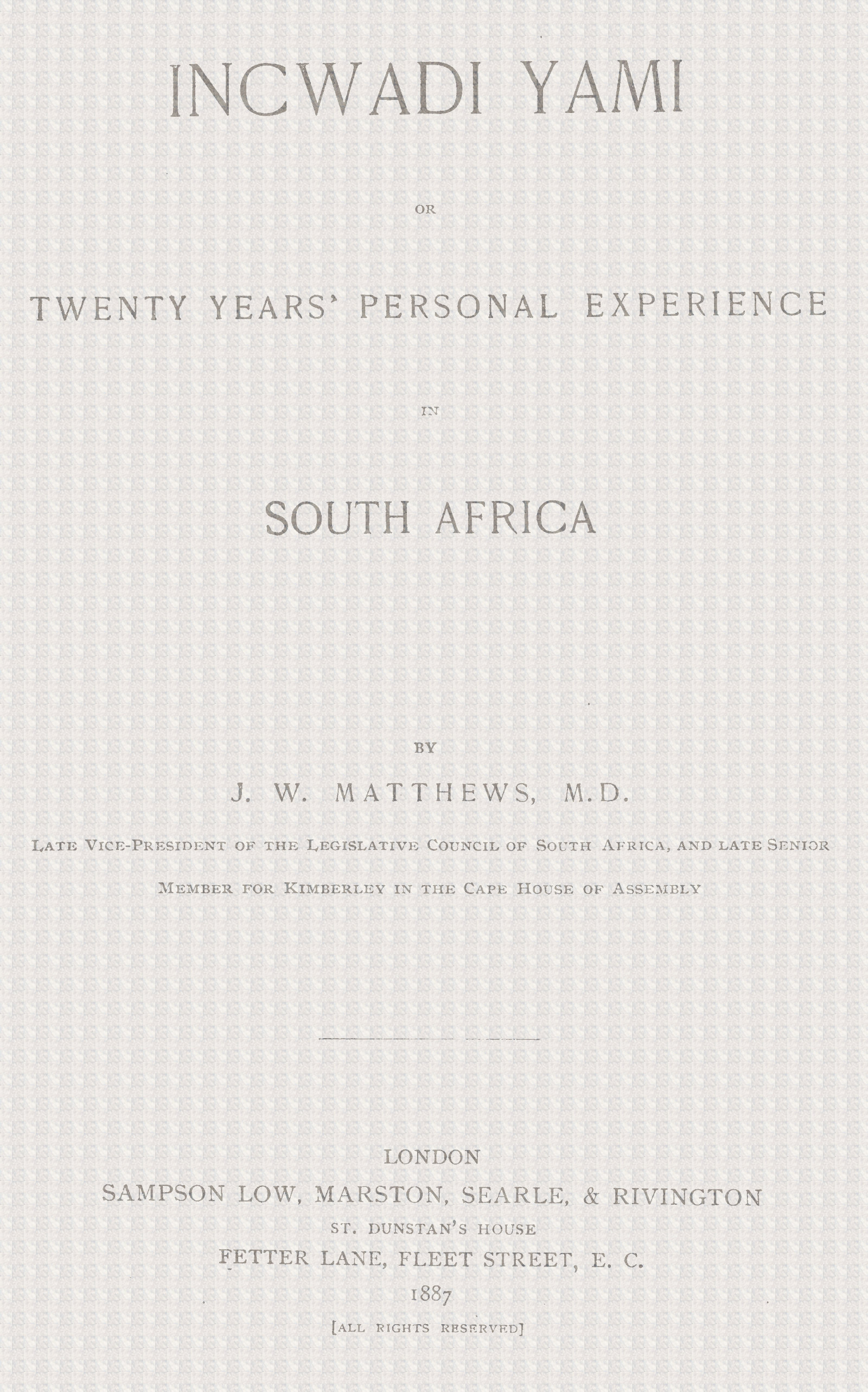 Incwadi Yami; or, twenty years' personal experience in South Africa