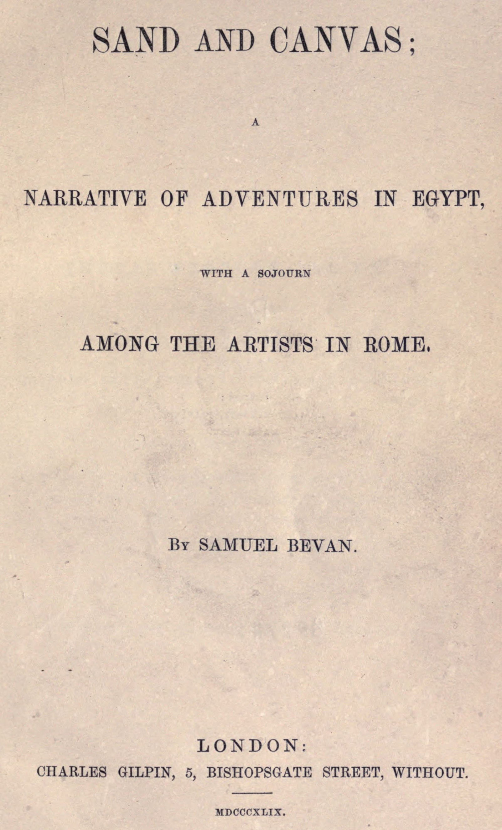 Sand and Canvas: Narrative of adventures in Egypt with a sojourn among the artists in Rome