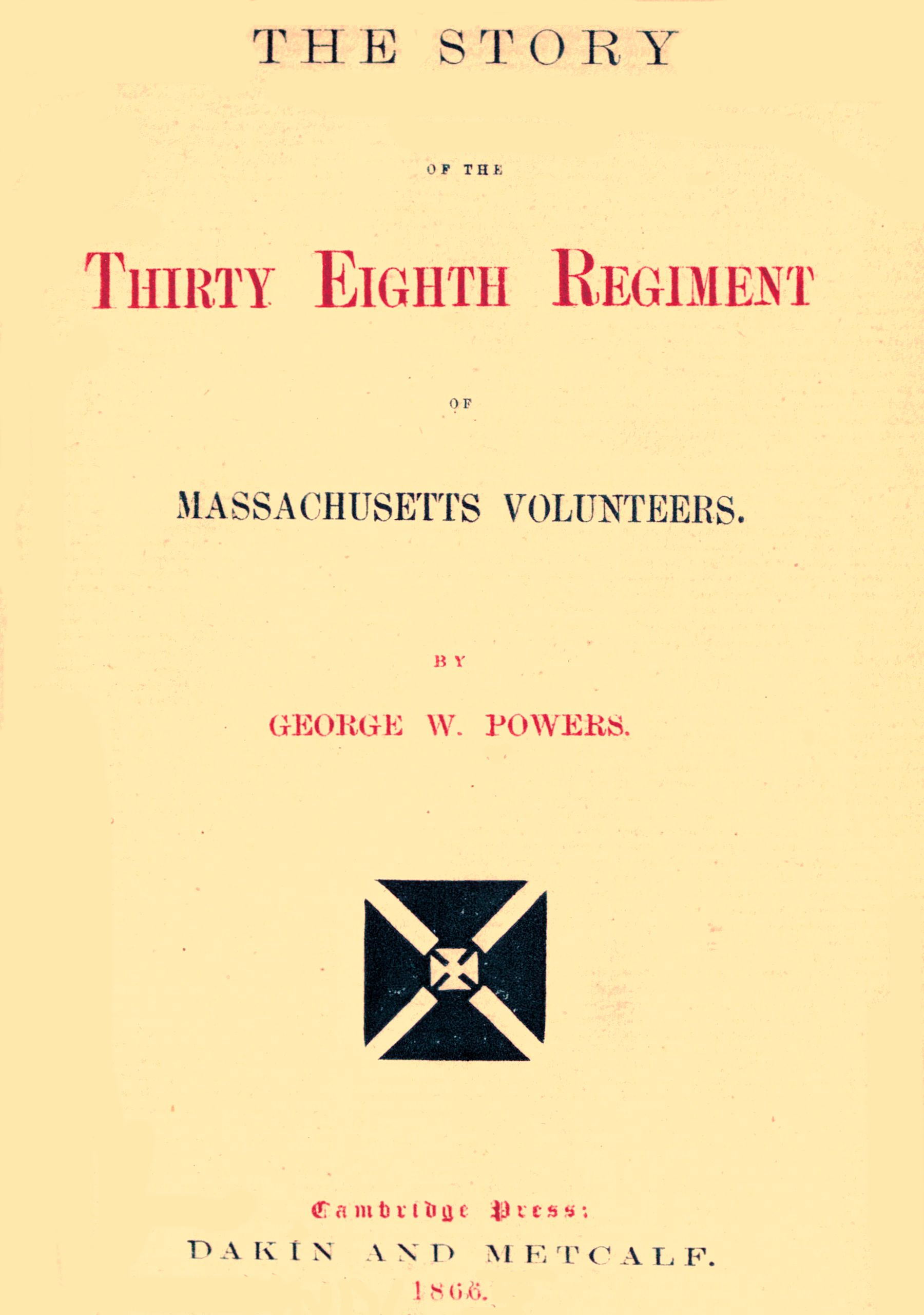The story of the Thirty Eighth regiment of Massachusetts volunteers