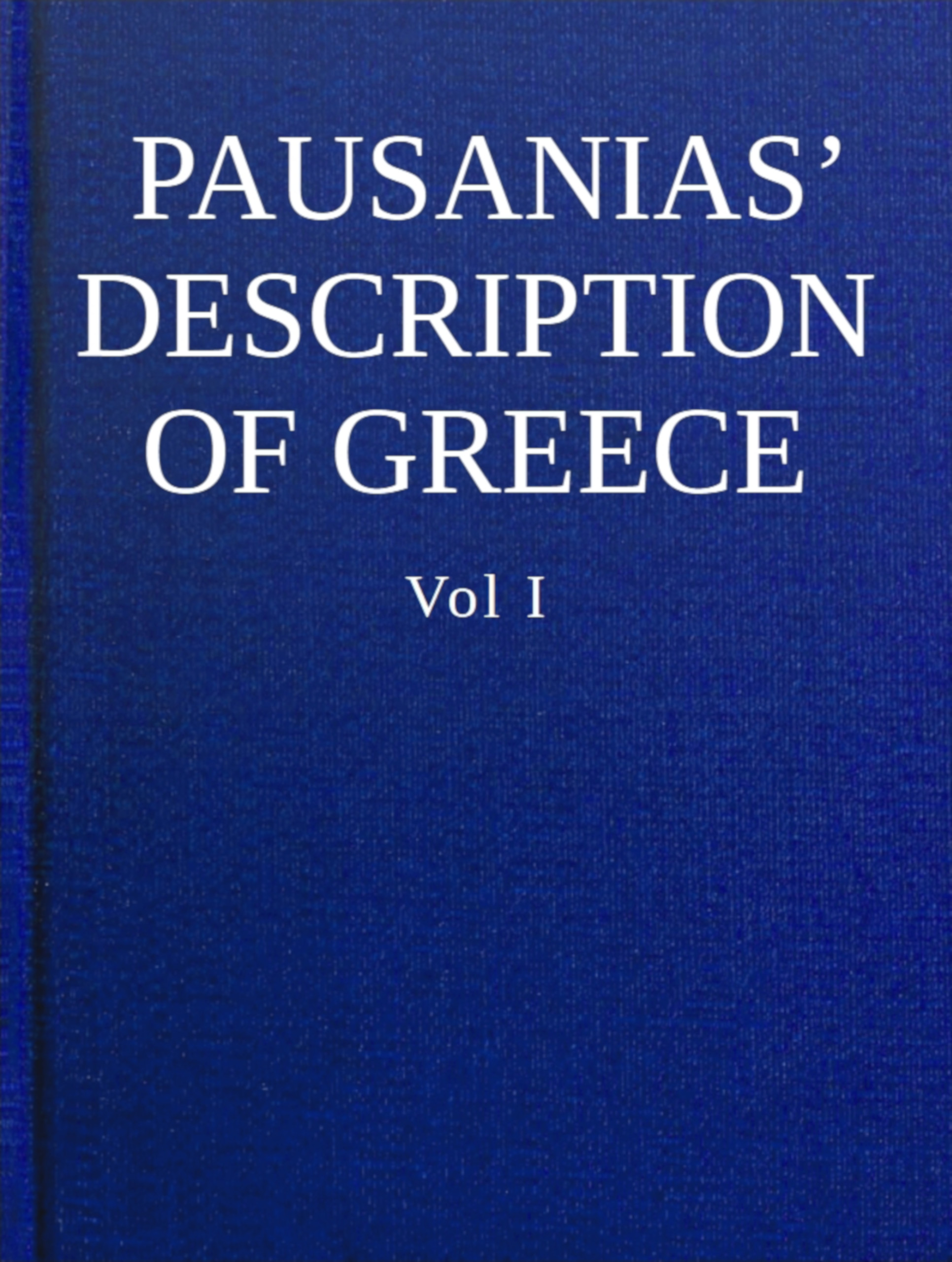 Pausanias Yunanistan'ın Tanımı, Cilt I.