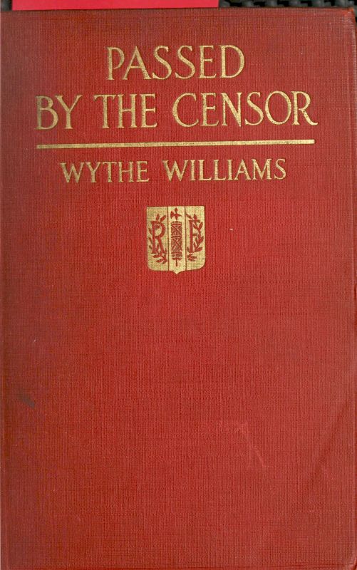 Passed by the censor: The Experience of an American Newspaper Man in France