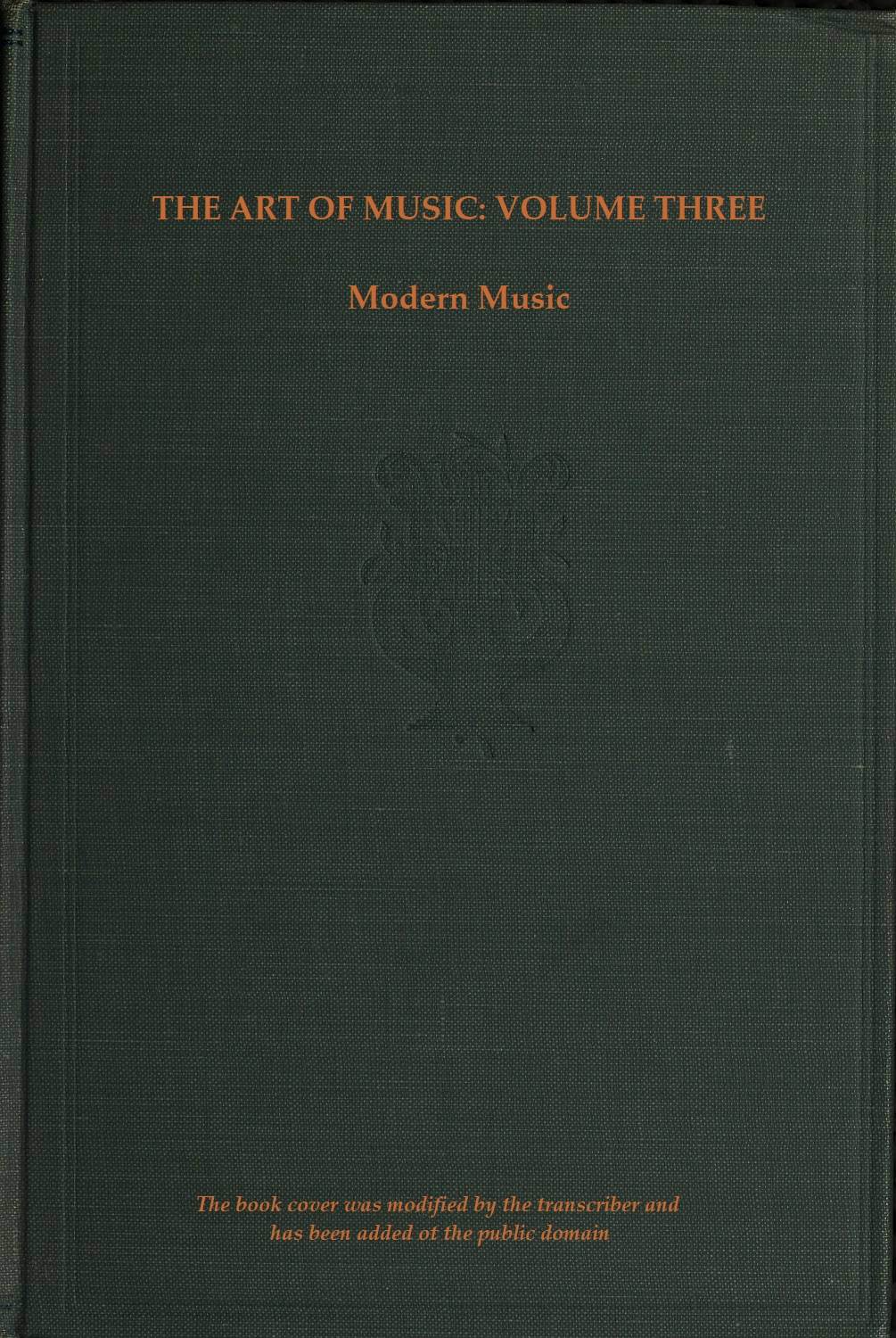 The art of music, Vol. 03 (of 14), A narrative history of music. Book 3, modern music&#10;A Comprehensive Library of Information for Music Lovers and Musicians